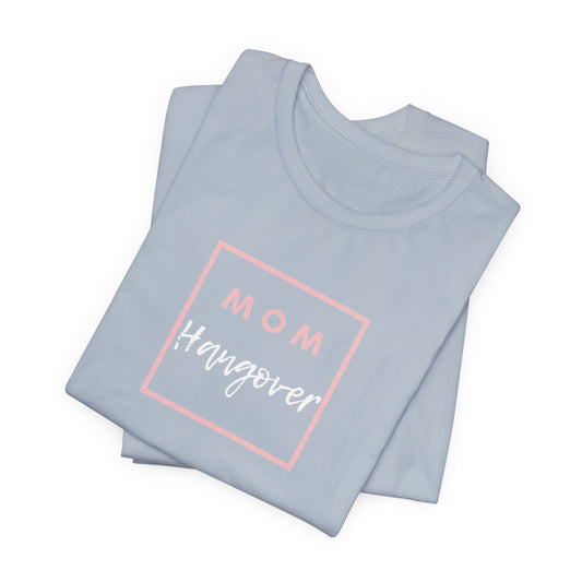 Mom Hangover T-Shirt